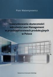Okładka książki Uwarunkowania skuteczności wdrażania Lean Management w przedsiębiorstwach produkcyjnych w Polsce