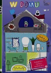 Okładka książki W domu Koloruj maluj naklejaj