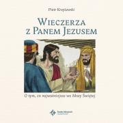 Wieczerza z Panem Jezusem + CD. Autor: Krzyżewski Piotr. Dadada.pl Okładka książki Wieczerza z Panem Jezusem + CD
