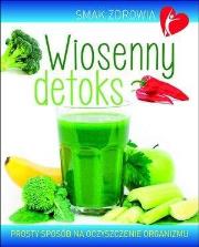 Wiosenny detoks. Smak zdrowia. Autor: praca zbiorowa. Dadada.pl Okładka książki Wiosenny detoks. Smak zdrowia