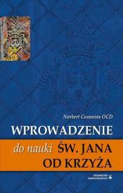 Wprowadzenie do nauki św. Jana od Krzyża. Autor: Norbert Cumminis OCD. Dadada.pl Okładka książki Wprowadzenie do nauki św. Jana od Krzyża