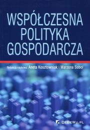 Współczesna polityka gospodarcza. Autor: Kosztowniak Aneta, Marzena Sobol (red.). Dadada.pl Okładka książki Współczesna polityka gospodarcza