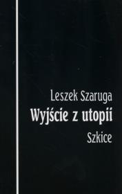 Wyjście z utopii. Autor: Szaruga Leszek. Dadada.pl Okładka książki Wyjście z utopii