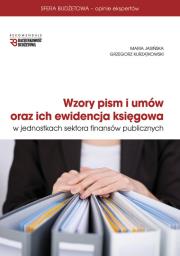 Wzory pism i umów oraz ich ewidencja księgowa w jednostkach sektora finansów publicznych. Autor: Jasińska Maria, Kurzątkowski Grzegorz. Dadada.pl Okładka książki Wzory pism i umów oraz ich ewidencja księgowa w jednostkach sektora finansów publicznych