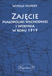 Okładka książki Zajęcie Małopolski wschodniej i Wołynia w roku 1919
