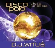 Złota Kolekcja Disco Polo - D.J. Wituś. Autor: D.J. Wituś. Dadada.pl Okładka książki Złota Kolekcja Disco Polo - D.J. Wituś