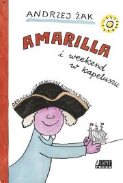 Amarilla i weekend w kapeluszu. Autor: Żak Andrzej. Dadada.pl Okładka książki Amarilla i weekend w kapeluszu