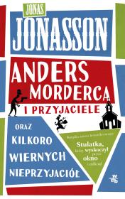 Anders morderca i przyjaciele (oraz kilkoro wiernych nieprzyjaciół). Autor: Jonasson Jonas. Dadada.pl Okładka książki Anders morderca i przyjaciele (oraz kilkoro wiernych nieprzyjaciół)