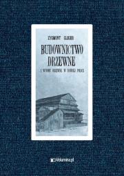 Okładka książki Budownictwo drzewne i wyroby z drewna w dawnej Polsce