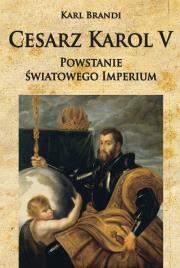 Okładka książki Cesarz Karol V Powstanie światowego imperium