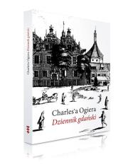 Charles'a Ogiera Dziennik gdański. Autor: Ogier Charles. Dadada.pl Okładka książki Charles'a Ogiera Dziennik gdański