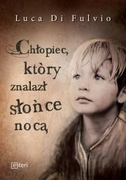 Chłopiec, który znalazł słońce nocą. Autor: Luca Di Fulvio. Dadada.pl Okładka książki Chłopiec, który znalazł słońce nocą
