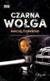 Czarna wołga. Autor: Maciej Żurawski. Dadada.pl Okładka książki Czarna wołga