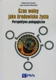 Czas wolny jako środowisko życia. Autor: Orłowska Małgorzata, Błeszyński Jacek Jarosław. Dadada.pl Okładka książki Czas wolny jako środowisko życia