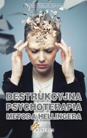Okładka książki Destrukcyjna psychoterapia metodą Hellingera