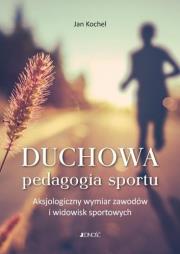Duchowa pedagogia sportu. Autor: ks.Jan Kochel. Dadada.pl Okładka książki Duchowa pedagogia sportu
