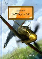 Dywizjon 303. Autor: Arkady Fiedler. Dadada.pl Okładka książki Dywizjon 303
