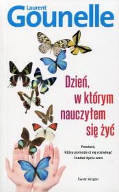 Dzień, w którym nauczyłem się żyć. Autor: Gounelle Laurent. Dadada.pl Okładka książki Dzień, w którym nauczyłem się żyć