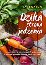 Dzika strona jedzenia. Autor: Robinson Jo. Dadada.pl Okładka książki Dzika strona jedzenia