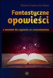 Okładka książki Fantastyczne opowieści z testami do czytania ze zrozumieniem