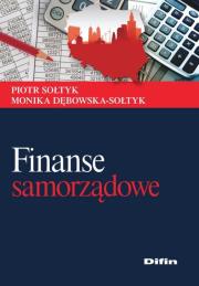 Finanse samorządowe. Autor: Sołtyk Piotr, Dębowska-Sołtyk Monika. Dadada.pl Okładka książki Finanse samorządowe