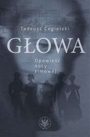 Głowa. Opowieść nocy zimowej. Autor: Cegielski Tadeusz. Dadada.pl Okładka książki Głowa. Opowieść nocy zimowej