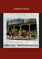 Okładka książki Gruzja niepodległa od monarchii do republiki