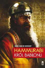Hammurabi, król Babilonu. Autor: Marc van de Mieroop. Dadada.pl Okładka książki Hammurabi, król Babilonu