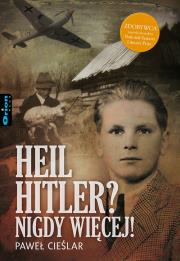 Heil Hitler? Nigdy więcej!. Autor: Cieślar Paweł. Dadada.pl Okładka książki Heil Hitler? Nigdy więcej!
