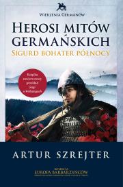 Herosi mitów germańskich Tom 2 Sigurd bohater północy. Autor: Szrejter Artur. Dadada.pl Okładka książki Herosi mitów germańskich Tom 2 Sigurd bohater północy