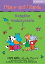 Hippo and Friends 1 Książka nauczyciela. Autor: Selby Claire, Czekańska Barbara, Lipińska Izabela. Dadada.pl Okładka książki Hippo and Friends 1 Książka nauczyciela