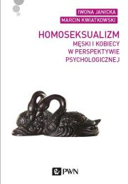 Homoseksualizm męski i kobiecy w perspektywie psychologicznej. Autor: Janicka Iwona, Kwiatkowski Marcin. Dadada.pl Okładka książki Homoseksualizm męski i kobiecy w perspektywie psychologicznej