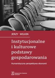 Okładka książki Instytucjonalne i kulturowe podstawy gospodarowania