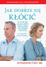 Jak dobrze się kłócić. Autor: Les i Leslie Parrottowie. Dadada.pl Okładka książki Jak dobrze się kłócić