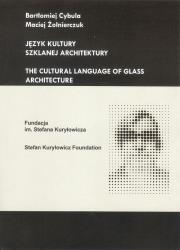 Język kultury szklanej architektury. Autor: Cybula Bartłomiej, Żołnierczuk Maciej. Dadada.pl Okładka książki Język kultury szklanej architektury