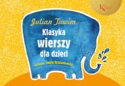 Julian Tuwim Klasyka wierszy dla dzieci. Autor: Julian Tuwim. Dadada.pl Okładka książki Julian Tuwim Klasyka wierszy dla dzieci