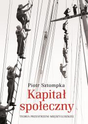 Kapitał społeczny. Autor: Piotr Sztompka (red.). Dadada.pl Okładka książki Kapitał społeczny