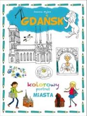 Kolorowy portret miasta Gdańsk. Autor: Joanna Myjak (ilustr.). Dadada.pl Okładka książki Kolorowy portret miasta Gdańsk