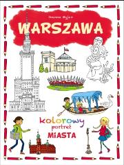 Kolorowy portret miasta Warszawa. Autor: Joanna Myjak (ilustr.). Dadada.pl Okładka książki Kolorowy portret miasta Warszawa