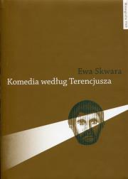 Komedia według Terencjusza. Autor: Skwara Ewa. Dadada.pl Okładka książki Komedia według Terencjusza