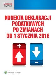 Okładka książki Korekta deklaracji podatkowych po zmianach od od 1 stycznia 2016