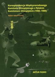 Okładka książki Korespondencja Międzynarodowego Komitetu Olimpijskiego z Polskim Komitetem Olimpijskim 1945-1989