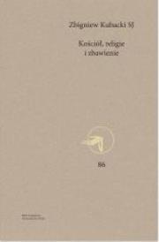 Kościół, religie i zbawienie. Autor: Kubacki Zbigniew. Dadada.pl Okładka książki Kościół, religie i zbawienie