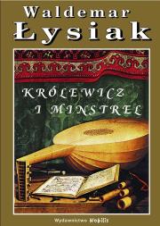Królewicz i Minstral - Waldemar Łysiak. Autor: Waldemar Łysiak. Dadada.pl Okładka książki Królewicz i Minstral - Waldemar Łysiak