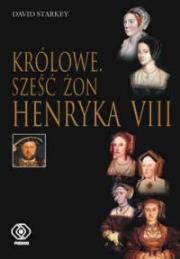 Królowe. Sześć żon Henryka VIII. Autor: David Starkey. Dadada.pl Okładka książki Królowe. Sześć żon Henryka VIII