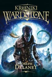 Kroniki Wardstone 11 Wijec. Autor: Joseph Delaney. Dadada.pl Okładka książki Kroniki Wardstone 11 Wijec