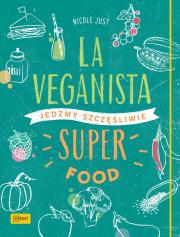 La Veganista. Superfood. Autor: Nicole Just. Dadada.pl Okładka książki La Veganista. Superfood