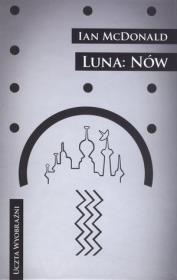 Luna: Nów. Autor: McDonald Ian. Dadada.pl Okładka książki Luna: Nów
