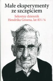 Małe eksperymenty ze szczęściem. Autor: Hendrik Groen. Dadada.pl Okładka książki Małe eksperymenty ze szczęściem