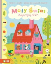 Mały świat Zwyczajny dzień. Autor: Marion Billet. Dadada.pl Okładka książki Mały świat Zwyczajny dzień